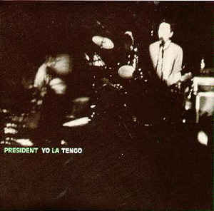 Yo La Tengo - President Yo La Tengo