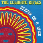 the celibate rifles - heaven on a stick